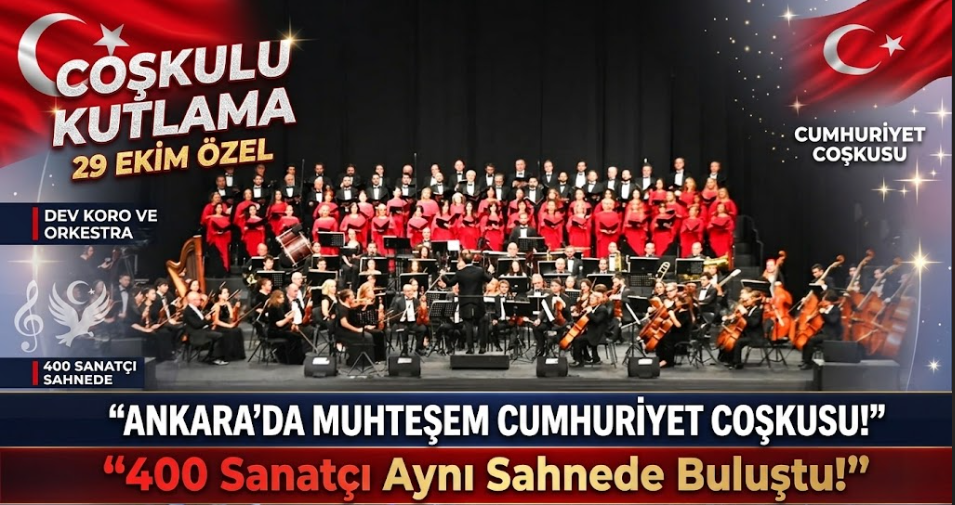 Ankara'da Muhteşem Cumhuriyet Coşkusu: 400 Sanatçı Aynı Sahnede Buluştu!