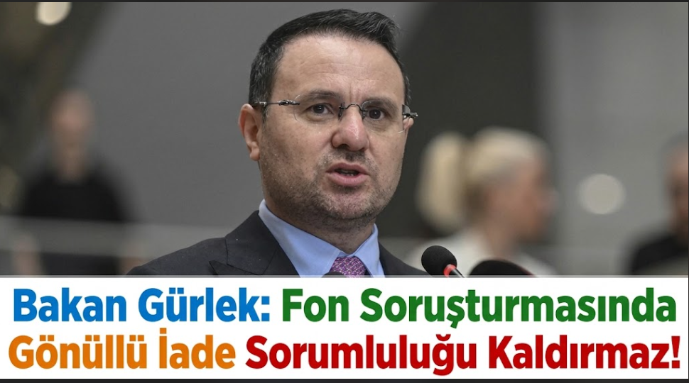 Bakan Gürlek: Fon Soruşturmasında Gönüllü İade Sorumluluğu Kaldırmaz!