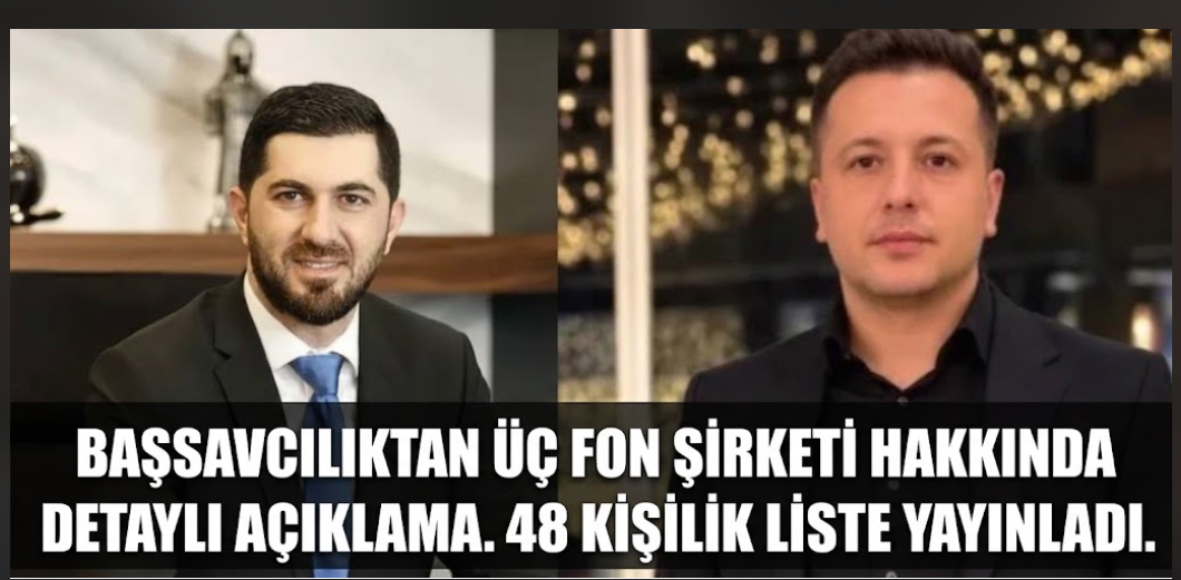 Başsavcılıktan üç fon şirketi hakkında detaylı açıklama. 48 kişilik liste yayınladı...
