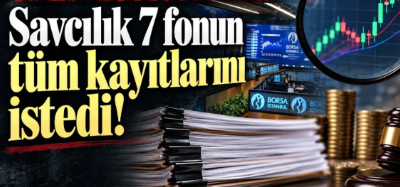 Büyük Fon Soruşturmasında, Savcılık 7 Fonun Tüm Geçmişini İstedi!