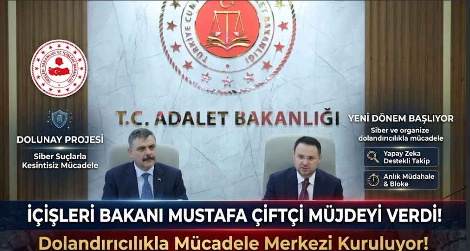 İçişleri Bakanı Mustafa Çiftçi Müjdeyi Verdi: Dolandırıcılıkla Mücadele Merkezi Kuruluyor!