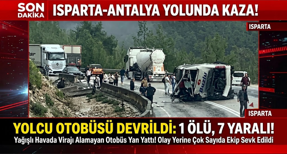Isparta-Antalya Yolunda Yolcu Otobüsü Devrildi: 1 Ölü, 7 Yaralı!