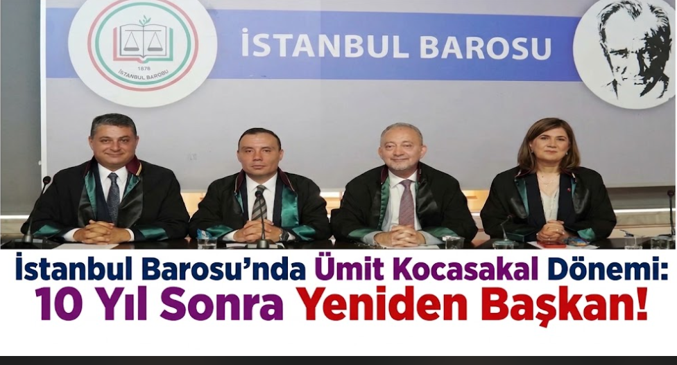 İstanbul Barosu’nda Ümit Kocasakal Dönemi: 10 Yıl Sonra Yeniden Başkan!