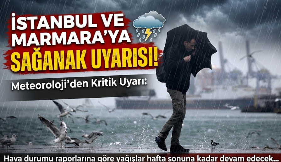 İstanbul ve Marmara’ya Sağanak Uyarısı!