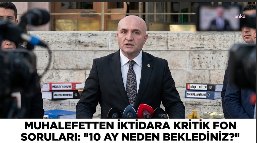 Muhalefetten İktidara Kritik Fon Soruları: "10 Ay Neden Beklediniz?"