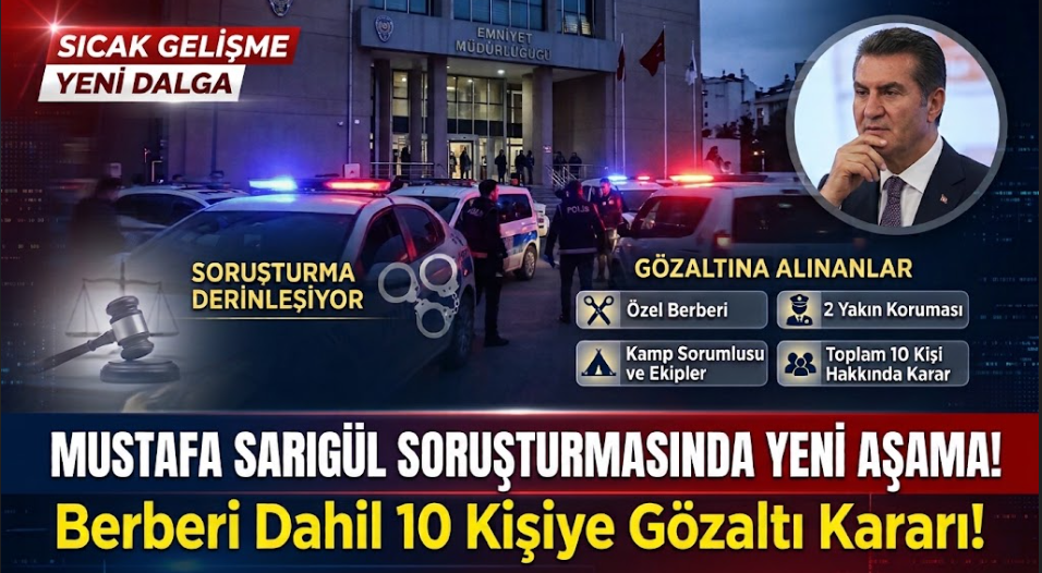 Mustafa Sarıgül Soruşturmasında Yeni Aşama: Berberi Dahil 10 Kişiye Gözaltı Kararı!