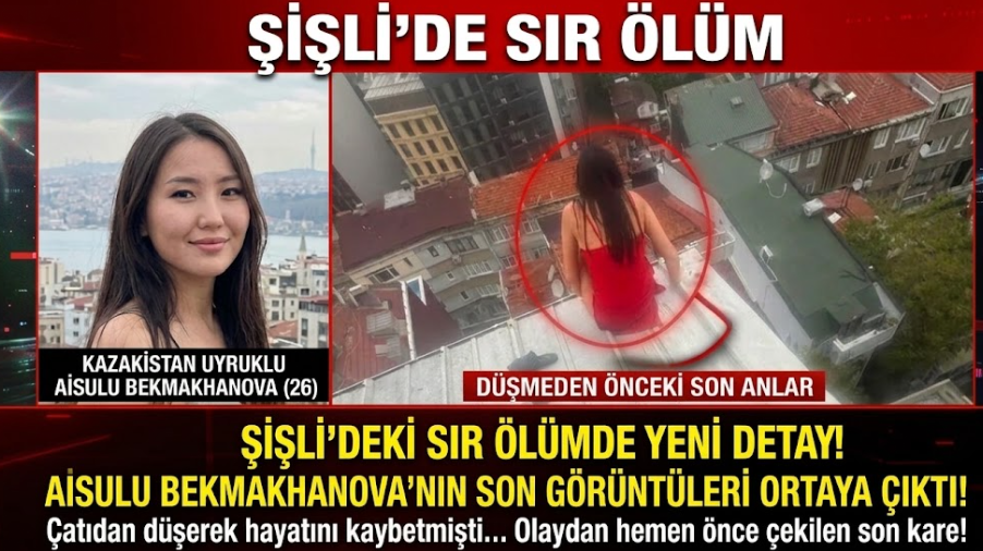 Şişli'de Aisulu Bekmakhanova'nın Son Görüntüleri Ortaya Çıktı
