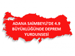 ADANA SAİMBEYLİ’DE 4.9 BÜYÜKLÜĞÜNDE DEPREM