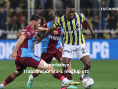 Fenerbahçe Trabzonspor’u 3-1 mağlup etti