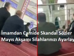 İmamdan Camide Skandal Sözler: ‘28 Mayıs Akşamı Silahlarınızı Ayarlayın’