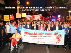 İZMİR’DE, 19 MAYIS KUTLAMASI…SEKİZ GÜN SONRA SANDIKTAYIZ, SÖZ MÜ?