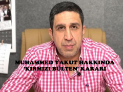 MUHAMMED YAKUT HAKKINDA ‘KIRMIZI BÜLTEN’ KARARI