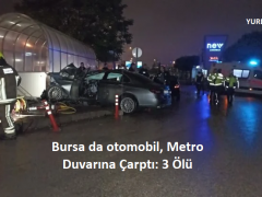 Bursa da otomobil, Metro Duvarına Çarptı: 3 Ölü