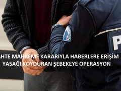 SAHTE MAHKEME KARARIYLA HABERLERE ERİŞİM YASAĞI KOYDURAN ŞEBEKEYE OPERASYON