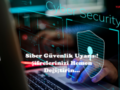 Siber Güvenlik Uyarısı! Şifrelerinizi Hemen Değiştirin…