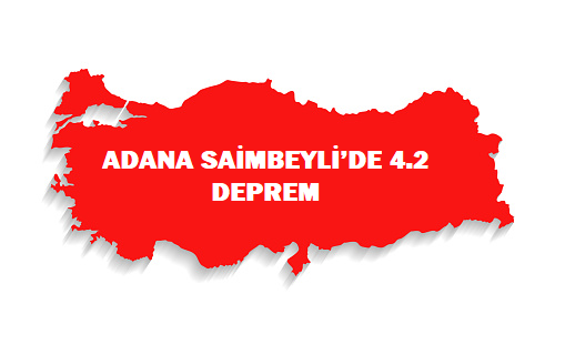 ADANA SAİMBEYLİ’DE 4.2  DEPREM