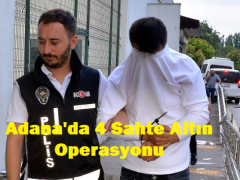 Adana’da 4 Sahte Altın Operasyonu