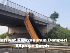 Hafriyat Kamyonunun Damperi Köprüye Çarptı