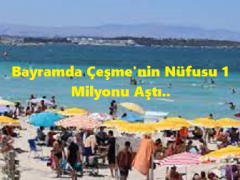 Bayramda Çeşme’nin Nüfusu 1 Milyonu Aştı..