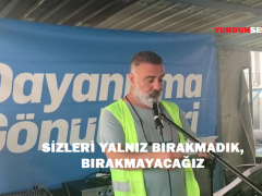 DAYANIŞMA GÖNÜLLÜLERİ, “SİZLERİ YALNIZ BIRAKMADIK, BIRAKMAYACAĞIZ”