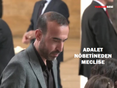 ADALET NÖBETİNEDEN MECLİSE