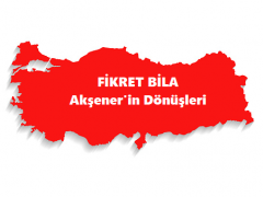 Fikret Bila : Akşener’in Dönüşleri