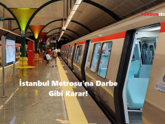 İstanbul Metrosu’na Darbe Gibi Karar!