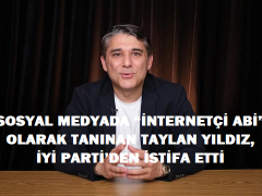 SOSYAL MEDYADA “İNTERNETÇİ ABİ” OLARAK TANINAN TAYLAN YILDIZ, İYİ PARTİ’DEN İSTİFA ETTİ: “