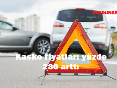 Kasko fiyatları yüzde 230 arttı