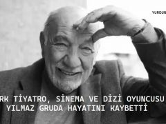 TÜRK TİYATRO, SİNEMA VE DİZİ OYUNCUSU YILMAZ GRUDA HAYATINI KAYBETTİ