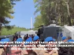 AKBELEN’DE TERS KELEPÇE TAKILARAK GÖZALTINA ALINAN AVUKAT, KOLLUK GÖREVLİLERİ HAKKINDA SUÇ DUYURUSUNDA BULUNDU