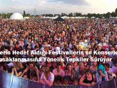 Gericilerin Hedef Aldığı Festivallerin ve Konserlerin Yasaklanmasına Yönelik Tepkiler Sürüyor