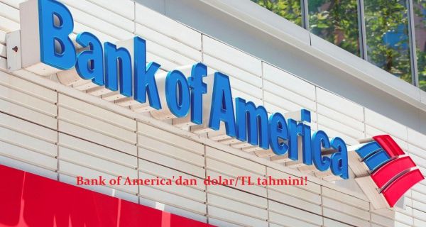 Bank of America’dan  dolar/TL tahmini!