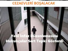 Yeni İnfaz Düzenlemesine Hukukçular Sert Tepki Gösterdi