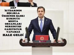 “AKP İKTİDARININ SIKLIKLA ÜZERİNDE BASKI KURDUĞU MEDYA ORGANLARI NEREDEYSE GAZETECİLİK YAPAMAZ HALE GELDİ”