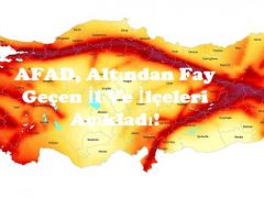 AFAD, Altından Fay Geçen İl Ve İlçeleri Açıkladı!