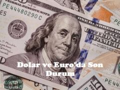 Dolar ve Euro’da Son Durum