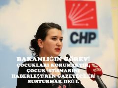 “BAKANLIĞIN GÖREVİ ÇOCUKLARI KORUMAKTIR; ÇOCUK İSTİSMARINI HABERLEŞTİREN GAZETECİLERİ SUSTURMAK DEĞİL!”