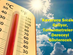 Kavurucu Sıcaklar Geliyor, Termometreler43 Dereceyi Gösterecek