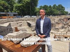 “BİZ İSTANBUL ARKEOLOJİSİNE HİZMET ETMEYE DEVAM EDİYORUZ”