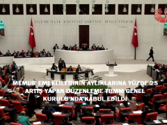 MEMUR EMEKLİLERİNİN AYLIKLARINA YÜZDE 25 ARTIŞ YAPAN DÜZENLEME TBMM GENEL KURULU’NDA KABUL EDİLDİ