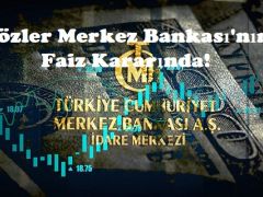 Gözler Merkez Bankası’nın Faiz Kararında!