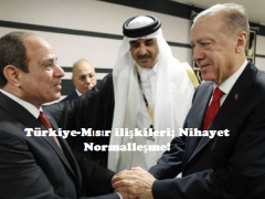 Türkiye-Mısır ilişkileri; Nihayet Normalleşme!
