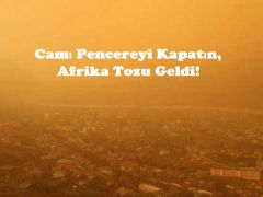 Camı Pencereyi Kapatın, Afrika Tozu Geldi!