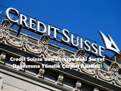 Credit Suisse’den Türkiye’deki Servet Dağılımına Yönelik Çarpıcı Analiz!!!