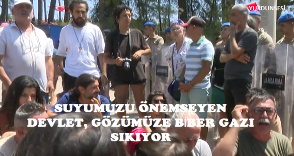 AKBELEN’DE DOĞASEVERLER “SUYUMUZU ÖNEMSEYEN DEVLET, GÖZÜMÜZE BİBER GAZI SIKIYOR”
