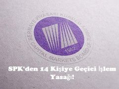 SPK’den 14 Kişiye Geçici İşlem Yasağı!