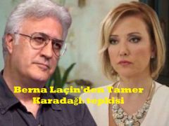 Berna Laçin’den Tamer Karadağlı tepkisi