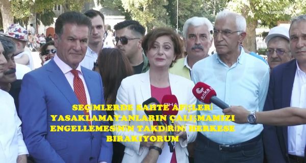 KAFTANCIOĞLU, “ “SEÇİMLERDE SAHTE AFİŞLERİ YASAKLAMAYANLARIN ÇALIŞMAMIZI ENGELLEMESİNİN TAKDİRİNİ HERKESE BIRAKIYORUM”