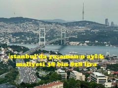 İstanbul’da yaşamanın aylık maliyeti 38 bin 828 lira